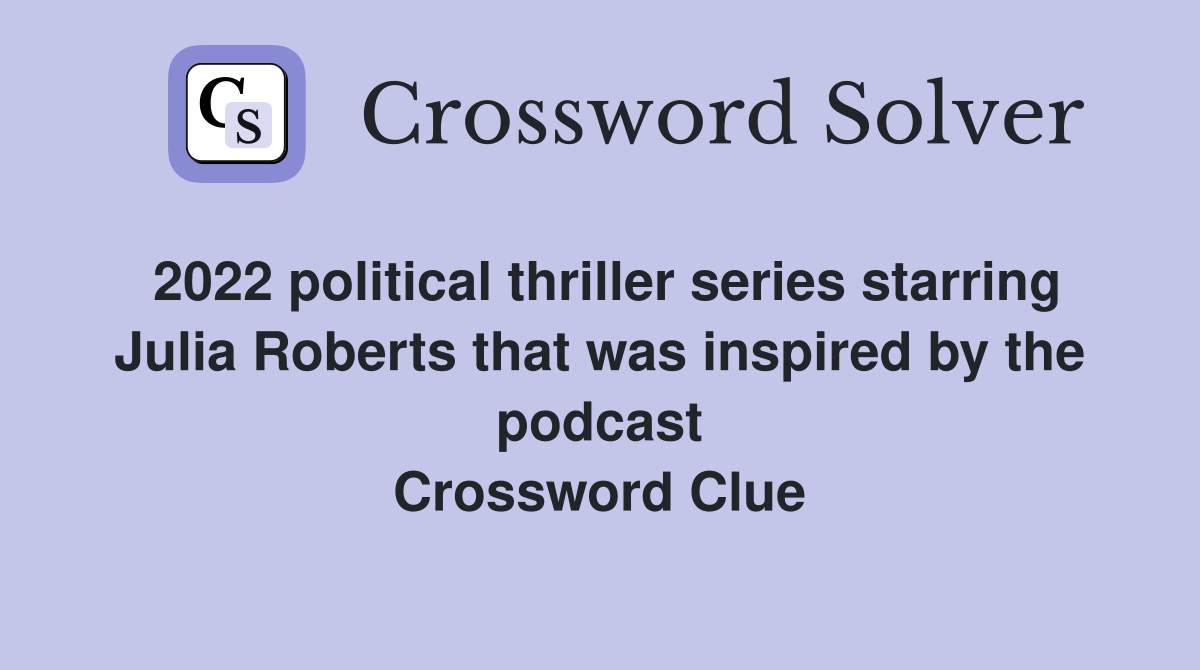 2022 political thriller series starring Julia Roberts that was inspired